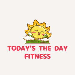 Todays The Day Fitness